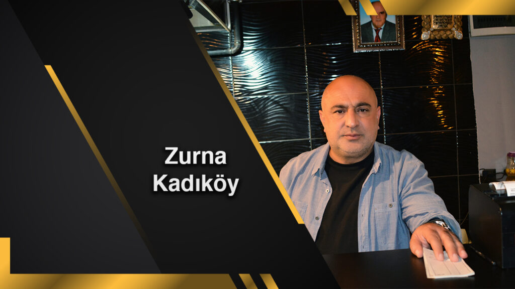 Zurna Kadıköy Dürüm ve Kadıköy Halkına Olan Sevgisi